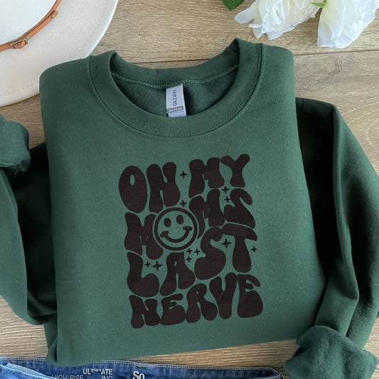 Embroidered Sweatshirt On My Moms Last Nerve Fun Mother's Day Gift Soft Comfy Sweater Present Unisex Hoodie Custom Crewneck Sweatshirt