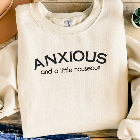 Anxious Embroidered Sweatshirt | Mental Health Humor Hoodie or Crewneck | Gildan | Made to Order | 11 Colors Available