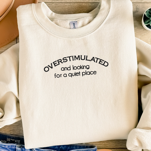 Overstimulated Embroidered Sweatshirt | Mental Health Quiet Space Hoodie or Crewneck | Gildan | Made to Order | 11 Colors Available