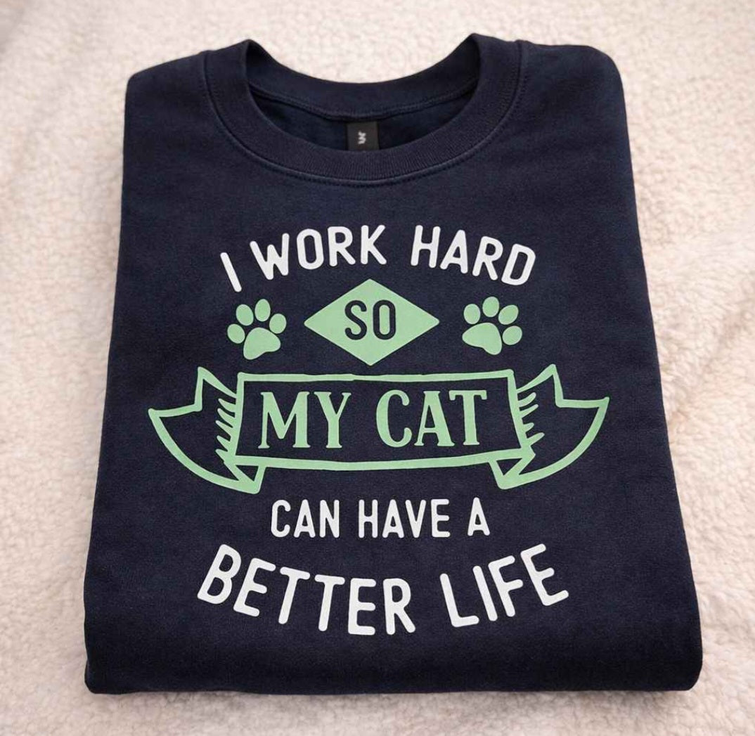 I Work Hard So My Cat Printed Crewneck