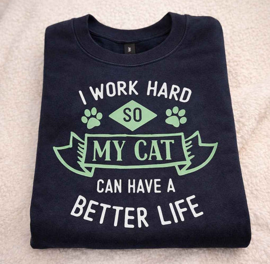 I Work Hard So My Cat Printed Crewneck