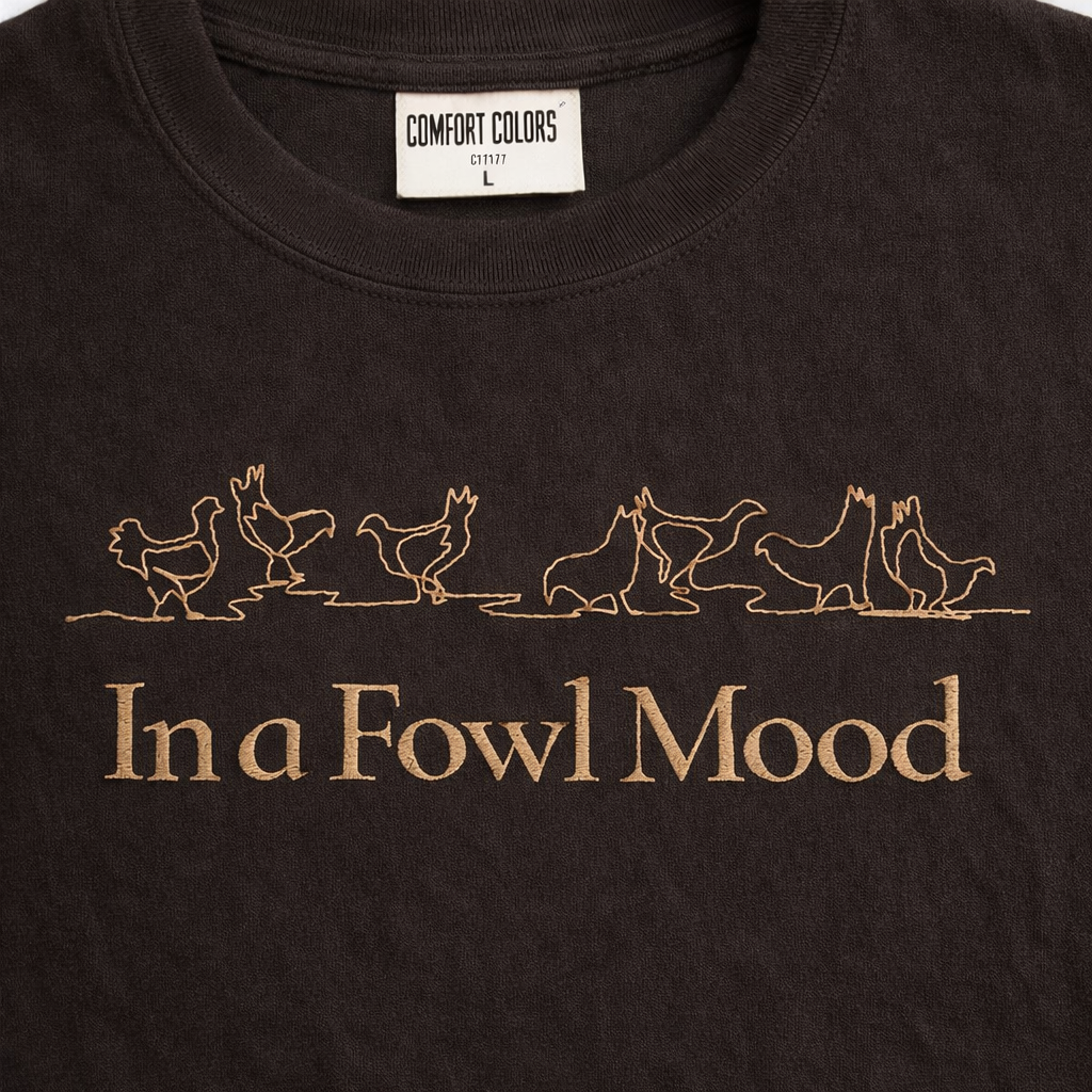 In a Fowl Mood Embroidered Comfort Colors T-Shirt | Funny Chicken Shirt | 14 Colors | Made to Order